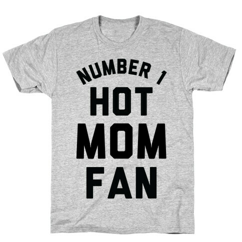 Number 1 Hot Mom Fan T-Shirt