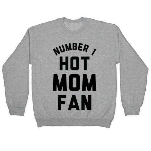 Number 1 Hot Mom Fan Pullover