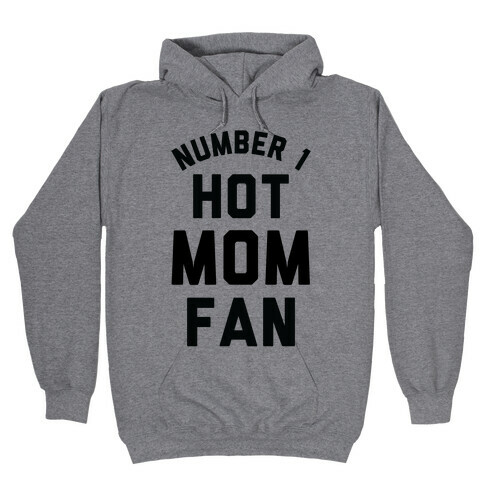 Number 1 Hot Mom Fan Hooded Sweatshirt