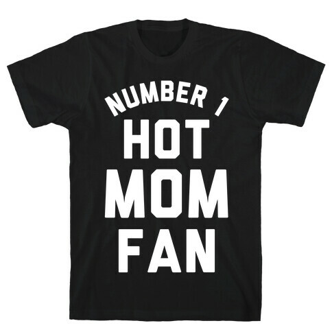 Number 1 Hot Mom Fan T-Shirt