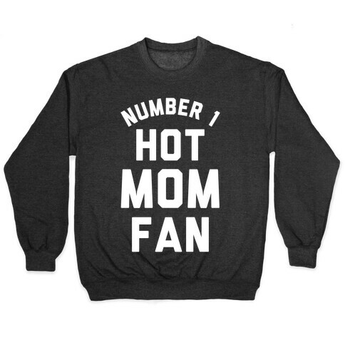 Number 1 Hot Mom Fan Pullover