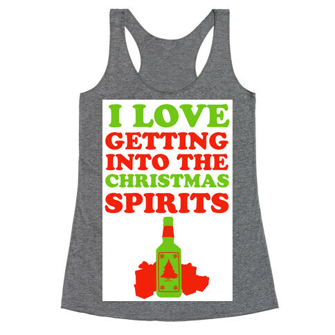 I Love Getting Into the Christmas Spirits Racerback Tank Top
