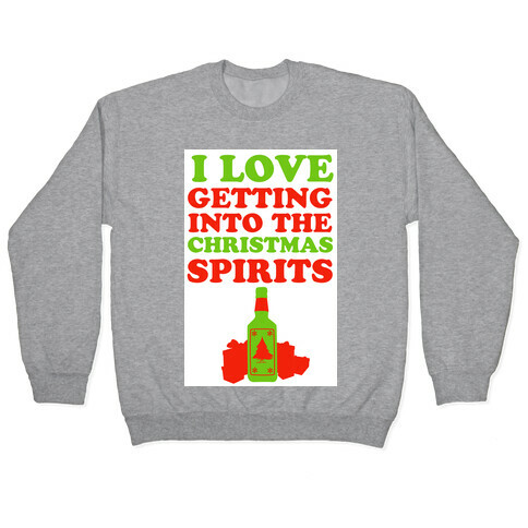 I Love Getting Into the Christmas Spirits Pullover