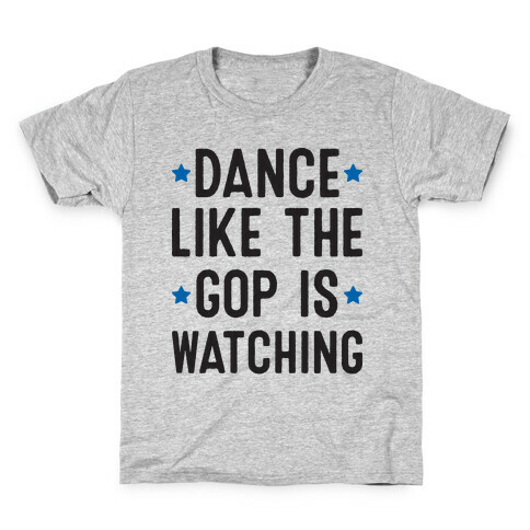 Dance Like The GOP Is Watching Kids T-Shirt