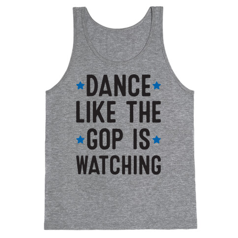 Dance Like The GOP Is Watching Tank Top