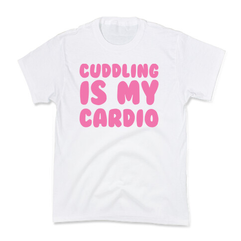 Cuddling is my Cardio Kids T-Shirt
