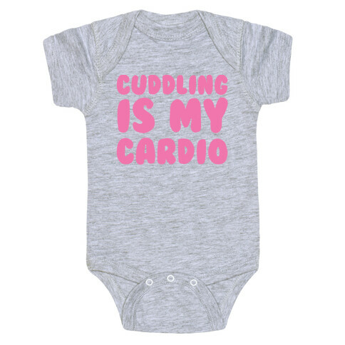 Cuddling is my Cardio Baby One-Piece