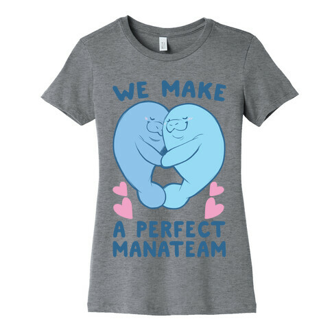 We Make a Perfect Manateam Womens T-Shirt