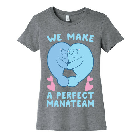 We Make a Perfect Manateam Womens T-Shirt