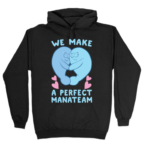 We Make a Perfect Manateam Hooded Sweatshirt