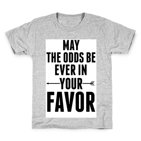 May the Odds Be Ever in Your Favor Kids T-Shirt