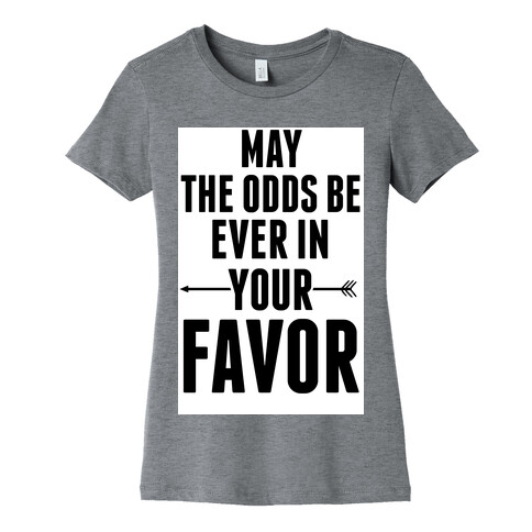 May the Odds Be Ever in Your Favor Womens T-Shirt