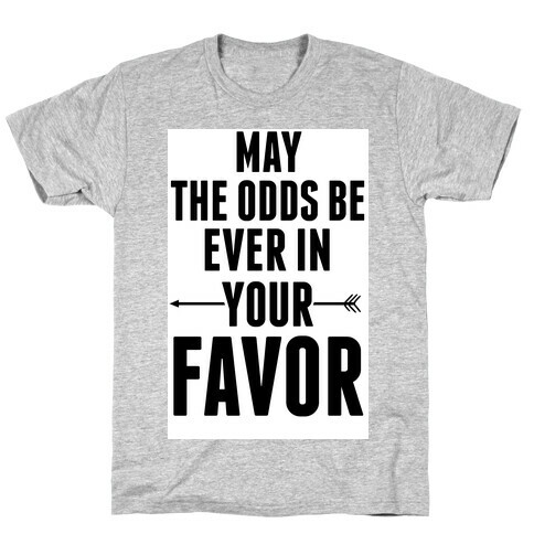 May the Odds Be Ever in Your Favor T-Shirt