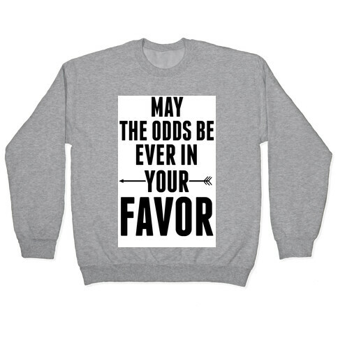 May the Odds Be Ever in Your Favor Pullover