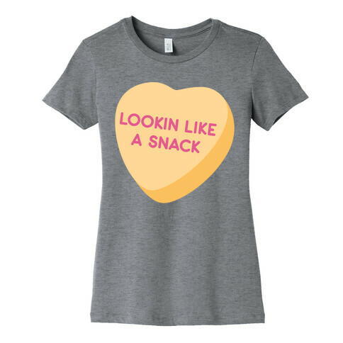 Lookin Like A Snack Candy Heart Womens T-Shirt