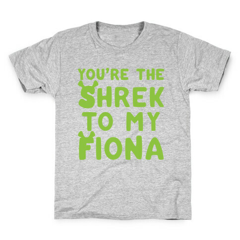 You're The Shrek To My Fiona Parody  Kids T-Shirt