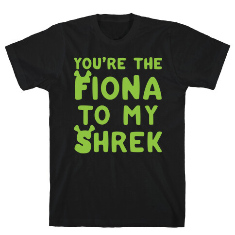 You're The Fiona To My Shrek Parody White Print T-Shirt