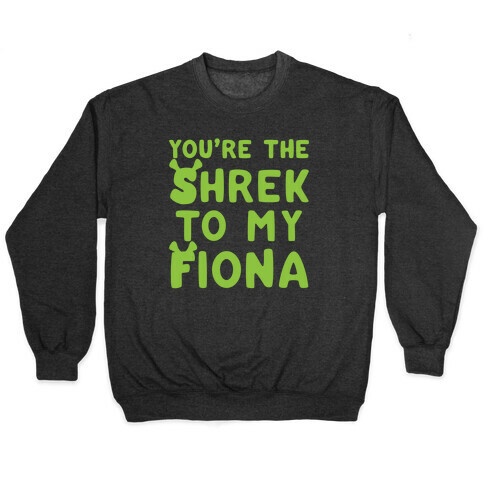 You're The Shrek To My Fiona Parody White Print Pullover