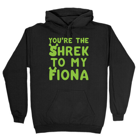 You're The Shrek To My Fiona Parody White Print Hooded Sweatshirt