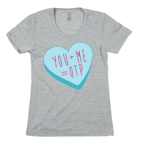 You + Me = OTP Womens T-Shirt