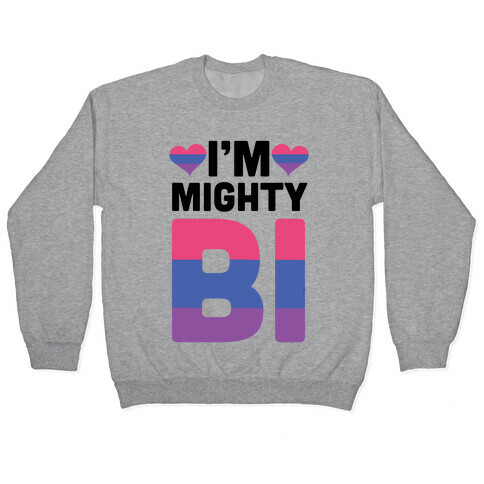 I'm Mighty Bi Pullover