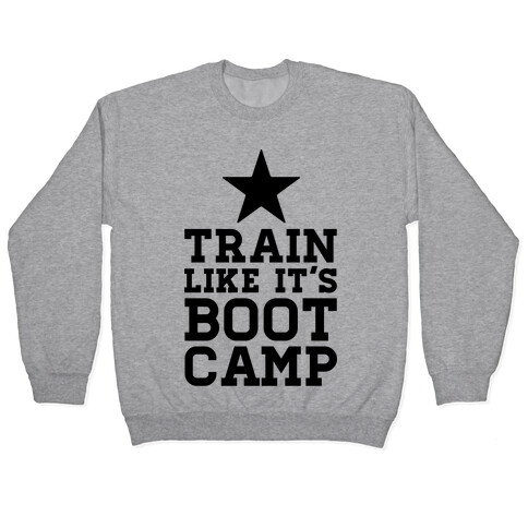 Train Like It's Boot Camp Pullover