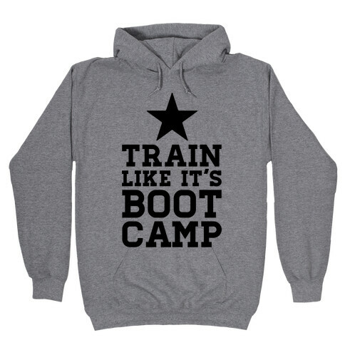 Train Like It's Boot Camp Hooded Sweatshirt