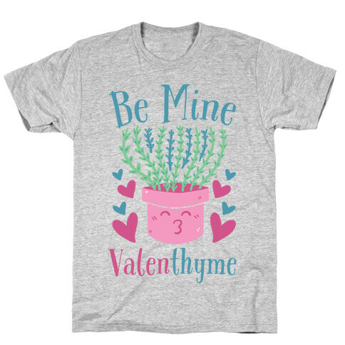 Be Mine, Valenthyme T-Shirt