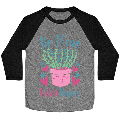 Be Mine, Valenthyme Baseball Tee