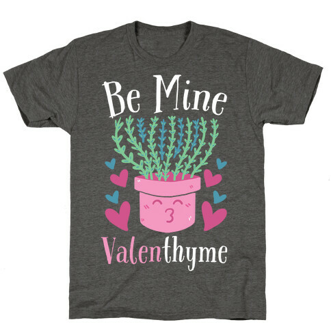 Be Mine, Valenthyme T-Shirt