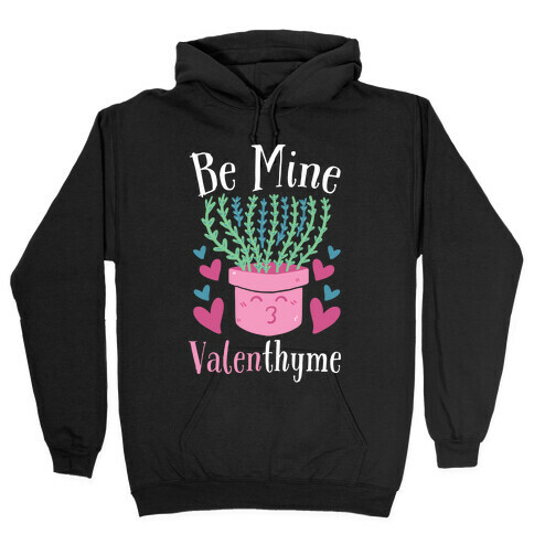 Be Mine, Valenthyme Hooded Sweatshirt