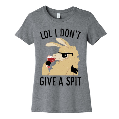 Lol I Don't Give A Spit Womens T-Shirt