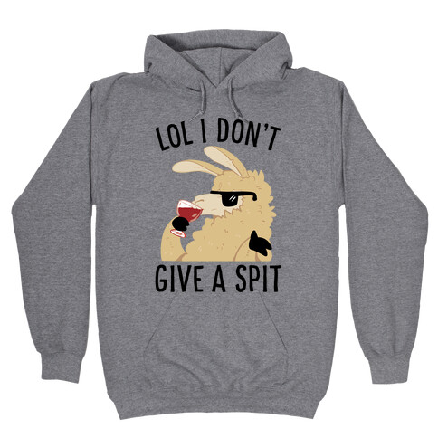 Lol I Don't Give A Spit Hooded Sweatshirt