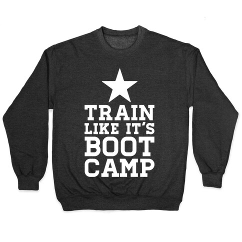 Train Like It's Boot Camp Pullover