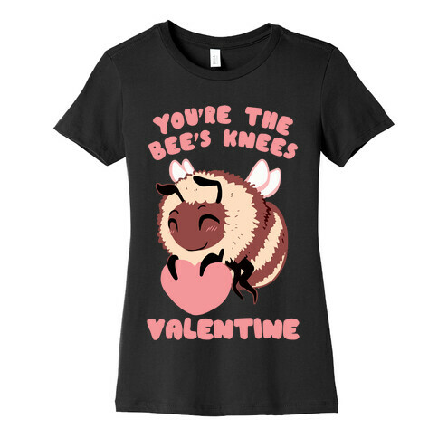 You're The Bee's Knees, Valentine Womens T-Shirt