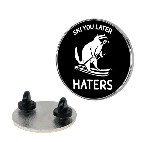 Ski You Later Haters Pin