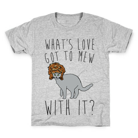 What's Love Got To Mew With It Cat Parody Kids T-Shirt