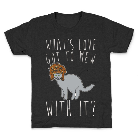 What's Love Got To Mew With It Cat Parody White Print Kids T-Shirt