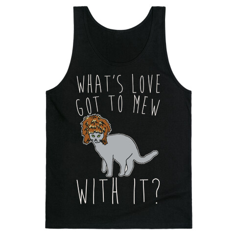 What's Love Got To Mew With It Cat Parody White Print Tank Top