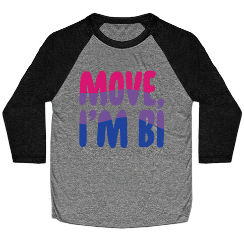 Move I'm Bi  Baseball Tee