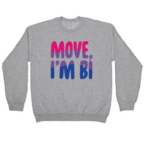 Move I'm Bi  Pullover