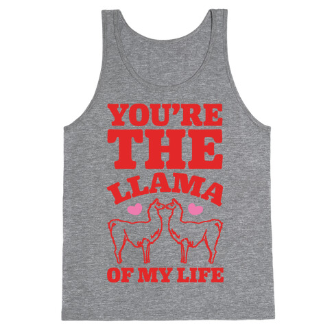 You're The Llama of My Life Tank Top