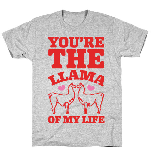 You're The Llama of My Life T-Shirt