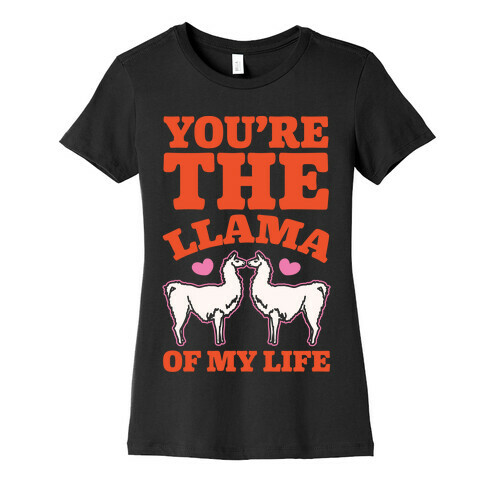 You're The Llama of My Life White Print Womens T-Shirt