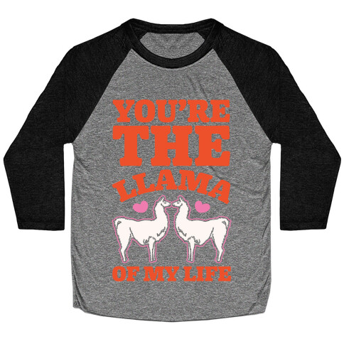 You're The Llama of My Life White Print Baseball Tee