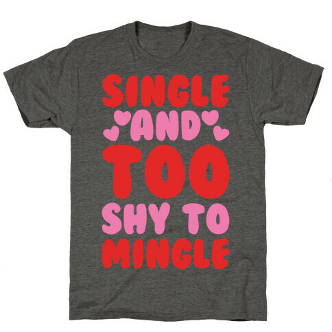 Single and Too Shy To Mingle White Print T-Shirt