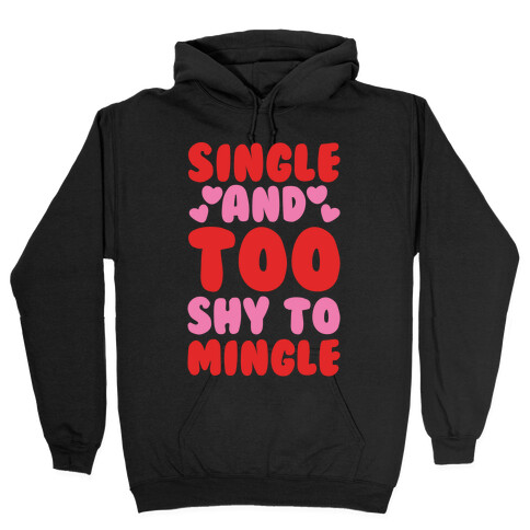 Single and Too Shy To Mingle White Print Hooded Sweatshirt