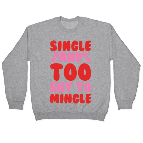Single and Too Shy To Mingle  Pullover