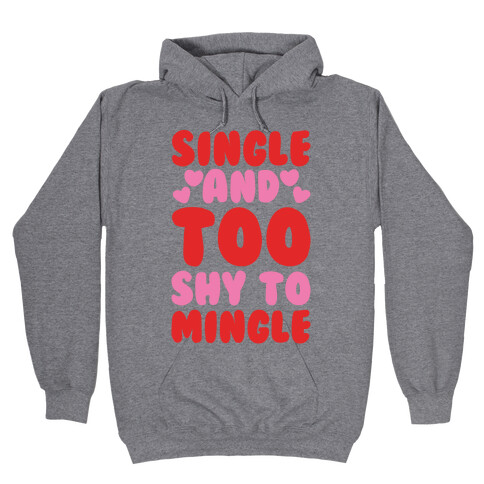 Single and Too Shy To Mingle  Hooded Sweatshirt