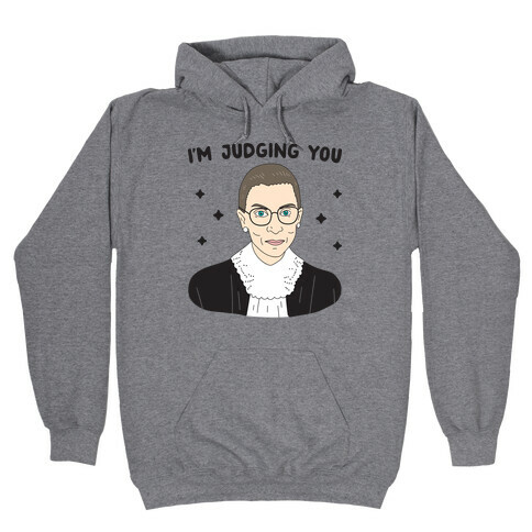I'm Judging You (Ruth Bader Ginsburg) Hooded Sweatshirt